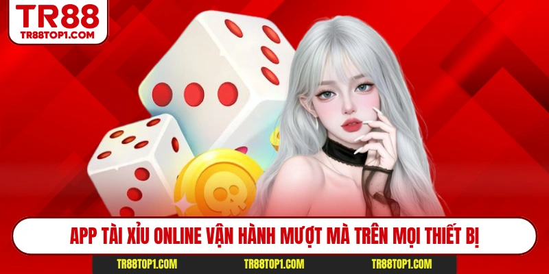 App tài xỉu online vận hành mượt mà trên mọi thiết bị
