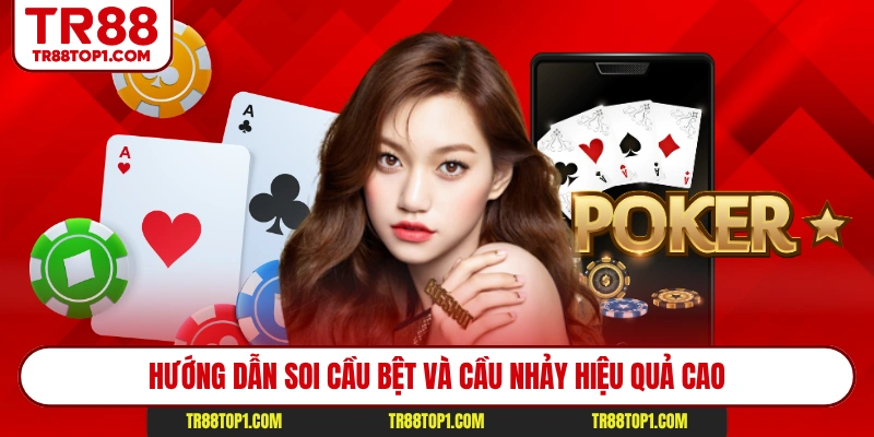 Hướng dẫn soi cầu bệt và cầu nhảy hiệu quả cao