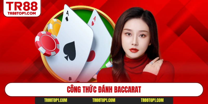 Công Thức Đánh Baccarat - Top 3 Công Thức Làm Chủ Ván Đấu