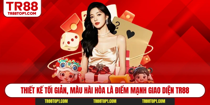 Thiết kế tối giản, màu hài hòa là điểm mạnh giao diện Tr88
