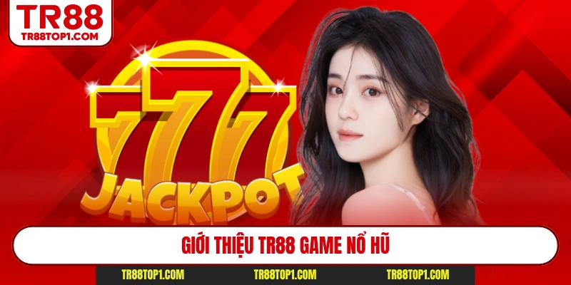 Giới thiệu Tr88 game nổ hũ
