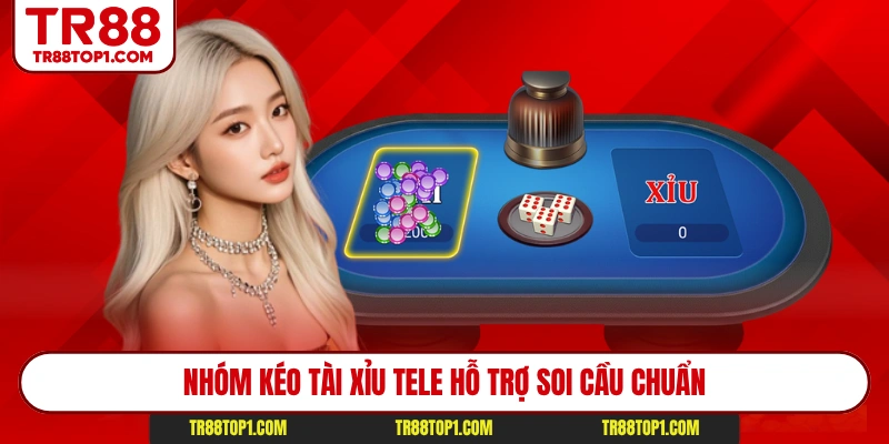 Nhóm kéo tài xỉu tele hỗ trợ soi cầu chuẩn