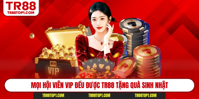 Mọi hội viên VIP đều được Tr88 tặng quà sinh nhật