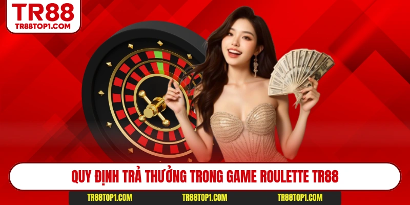 Quy định trả thưởng trong game Roulette Tr88