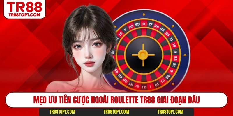 Mẹo ưu tiên cược ngoài Roulette Tr88 giai đoạn đầu