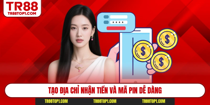 Tạo địa chỉ nhận tiền và mã PIN dễ dàng