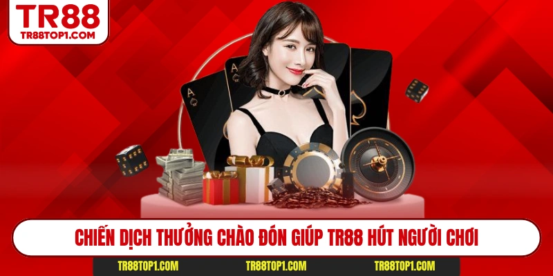 Chiến dịch thưởng chào đón giúp Tr88 hút người chơi