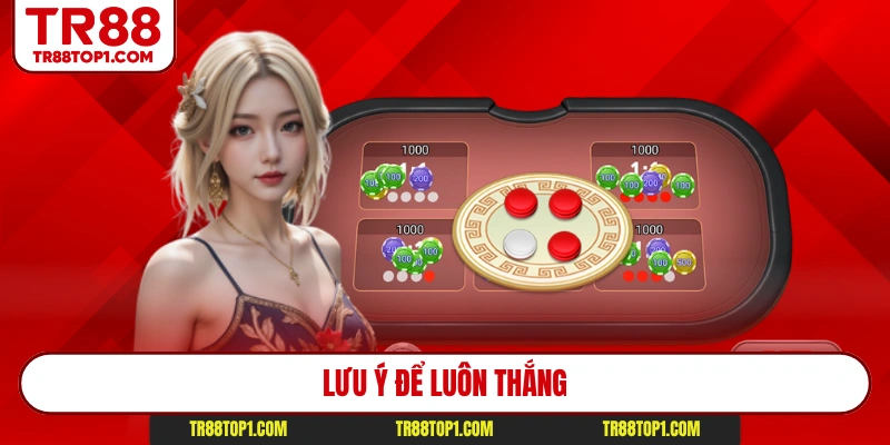 Lưu ý để luôn thắng